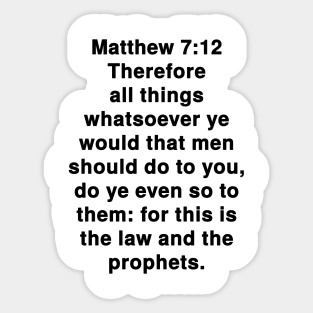 Matthew 7:12  King James Version (KJV) Bible Verse Typography Sticker